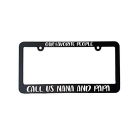 Our Favorite People Call us Nana and Papa Car License Plate Frame Holder Grandparents Gift