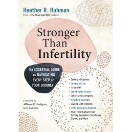 Stronger Than Infertility: The Essential Guide to Navigating Every Step of Your Journey