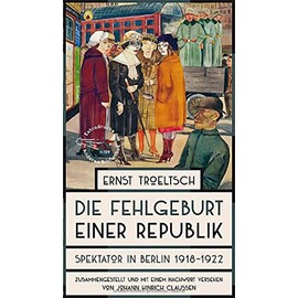 Die Fehlgeburt einer Republik: Spektator in Berlin 1918-1922 (Die Andere Bibliothek, Band 109)