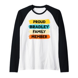 Bradley Surname Proud Family Member Bradley Raglan Baseball Tee