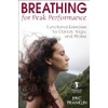 Breathing for Peak Performance: Functional Exercises for Dance, Yoga, and