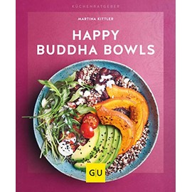Happy Buddha Bowls: Glück aus der Schüssel (GU Küchenratgeber)