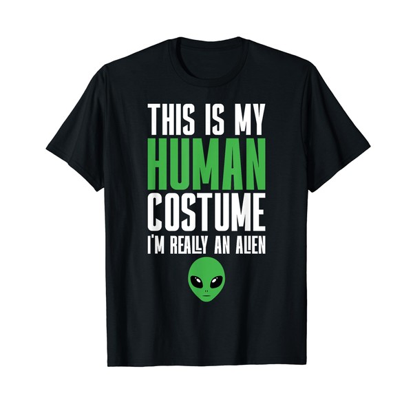 Weird Funny This is My Human Costume I'm Really An