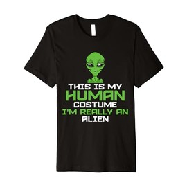 This Is My Human Costume I'm Really An Alien Premium T-Shirt