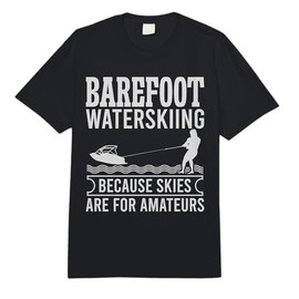 Barefoot Waterskiing Because Skies are for Amateurs Comfort Colors Adult Heavyweight T-Shirt