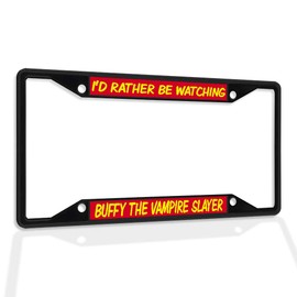 Fastasticdeals Metal Insert License Plate Frame I'd Rather Be Watching Buffy The Vampire Slayer Weatherproof Car Accessories Black 4 Holes Solid Insert