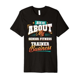 Senior Fitness Trainer Business Premium T-Shirt