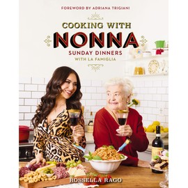 Cooking with Nonna: Sunday Dinners with La Famiglia