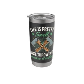 Life Is Pretty Swell Axe Throwing Makes It Better Stainless Steel Insulated Tumbler