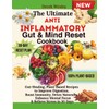 The Ultimate Anti-Inflammatory Gut & Mind Reset Cookbook: Gut-Healing, Plant-Based