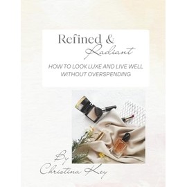 Refined & Radiant: How to Look Luxe and Live Well Without Overspending