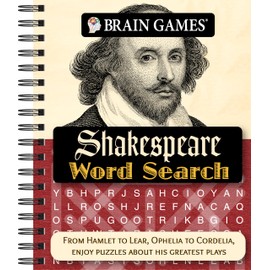 Brain Games - Shakespeare Word Search: From Hamlet to Lear, Ophelia to Cordelia, Enjoy Puzzles about His Greatest Plays