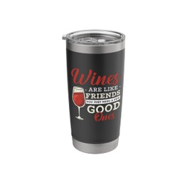 Awesome Wines Are Like Friends You Just Need A Few Good Ones Stainless Steel Insulated Tumbler