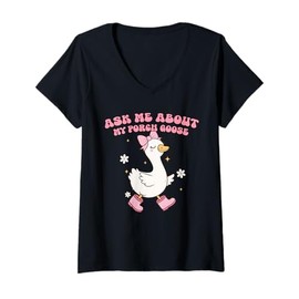 Womens Silly Goose Ask Me About My Porch Goose Girls Goose Lovers V-Neck T-Shirt