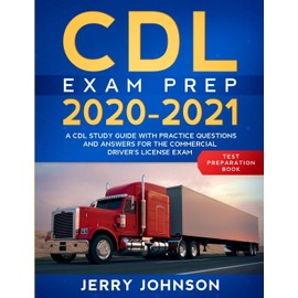 CDL Exam Prep 2020-2021: A CDL Study Guide with Practice Questions and Answers for the Commercial Driver's License Exam (Test Preparation Book)