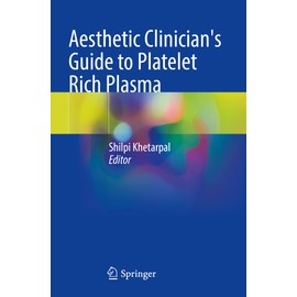 Aesthetic Clinician's Guide to Platelet Rich Plasma