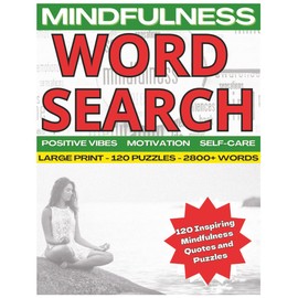 Mindfulness & Positivity Word Search Puzzle Book: Large Print Edition: 120 Inspiring Large Print Word Search Puzzles | Mindfulness, Positive Vibes, ... Calming, and Relaxing | 8.5 x 11 Inches