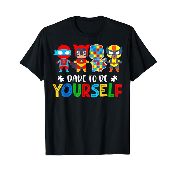 Dare To Be Yourself, Autism Awareness Superheroes T-Shirt
