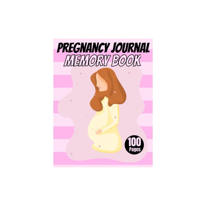 Pregnancy Journal Memory Book: A Perfect All-In-One Organizer and Pregnancy