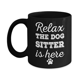 Dog Sitter Gifts Mugs Canine Walker Pet Dog Daycare Decor - Relax The Dog Sitter Is Here