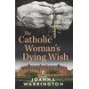 The Catholic Woman's Dying Wish: All Things D: 3