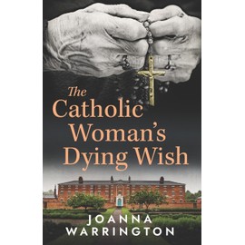 The Catholic Woman's Dying Wish: All Things D: 3