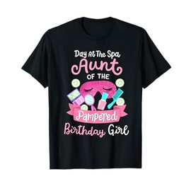 Spa Birthday Party Aunt Of The Pampered Bday Girl T-Shirt