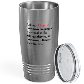 Flairy Land Linguist Tumbler 20oz Silver -Asking A Linguist - Linguistics Teacher Language English Teacher Translator Speech Therapy Polyglot ESL Teacher Educator