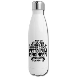 Funny Petroleum Engineer Gifts - Water Bottle For Men Women New Job Appreciation 17 fl oz Double Wall Vacuum Insulated Bottle White