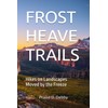 FROST HEAVE TRAILS: Hikes on Landscapes Moved by the Freeze
