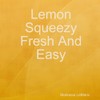 Lemon Squeezy Fresh And easy