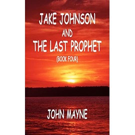 Jake Johnson and The Last Prophet (Book Four)
