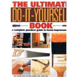 The Ultimate Do It Yourself Book (A Complete Guide to Home Improvement) - GOOD