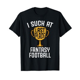 I Suck At Fantasy Football Last Place 2019 Loser Trophy T-Shirt