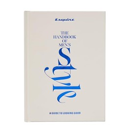 Esquire The Handbook of Men's Style: A Guide to Looking Good