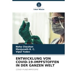 ENTWICKLUNG VON COVID-19-IMPFSTOFFEN IN DER GANZEN WELT: COVID-19 UND IMPFSTOFFE