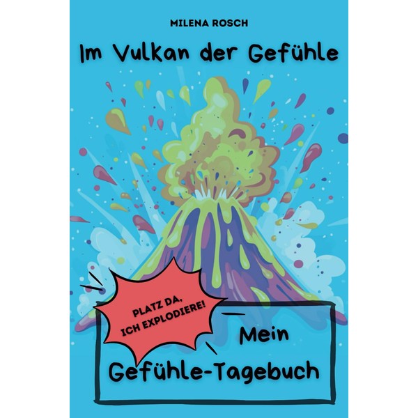 Im Vulkan der Gefühle: Gefühlstagebuch für Kinder (6–11 Jahre): Emotionen