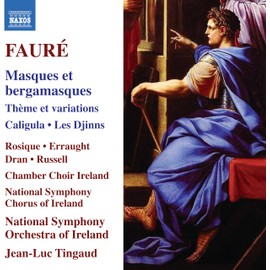 Gabriel Faure: Masques et bargamasques; Theme et variations; Caligula; Les Djinns