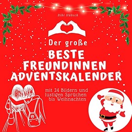 Der grosse Beste Freundinnen-Adventskalender: mit 24 Bildern und lustigen Sprüchen bis Weihnachten