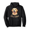 Life Is Golden Retriever Dog Owner Apparel Pullover Hoodie
