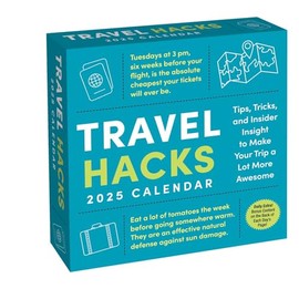 Travel Hacks 2025 Day-to-Day Calendar: Tips, Tricks, and Insider Insight to Make Your Trip a Lot More Awesome