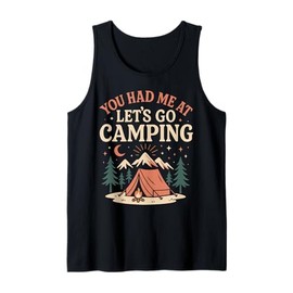 Tent Camping Girl Vintage You Had Me at Let's Go Camping Tank Top