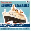Destination Summer Sea Cruise - 33 Ocean Steamers For Your