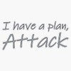 Magnet I Have A Plan, Attack Magnetic Vinyl Sticker 5"