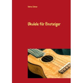 Ukulele für Einsteiger: Liedbegleitung und erstes Melodiespiel auf der Ukulele (in C-Stimmung) mit Noten und Tabulatur