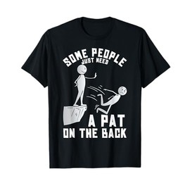 Some People Just Need A Pat On The Back Funny Sarcastic Joke T-Shirt