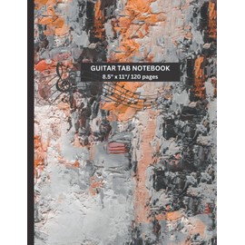 Guitar Tab Journal Notebook | Guitar Tablature | Guitar Notebook Blank Music Paper Sheet For Musicians, Songwriters and Students - Wide Staff Tab | ... X 11 - 120 Pages: Tablature Books for Guitar