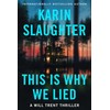 This Is Why We Lied: A Will Trent Thriller