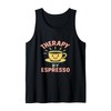 Therapy by Espresso Funny Coffee Quote Tank Top