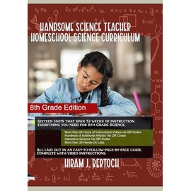 HandsomeScienceTeacher's Homeschool Science Curriculum: 8th Grade Edition (HandsomeScienceTeacher Homeschool Science Curriculum)